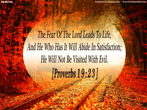Image result for "The fear of the Lord leads to life, and he who has it will abide in satisfaction; he will not be visited with evil."